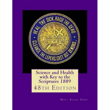 Science and Health with Key to the Scriptures 1889: 48th Edition
