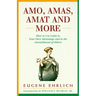 Amo, Amas, Amat and More: How to Use Latin to Your Own Advantage and to the Astonishment of Others