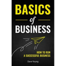 Basics of Business: How to Run a Successful Business