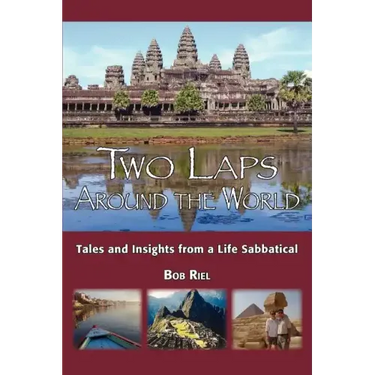 Two Laps Around the World: Tales and Insights from a Life Sabbatical