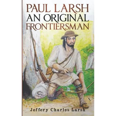 Paul Larsh An Original Frontiersman
