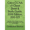 Cisco CCNA v3 Cheat Sheet & Study Guide, 2018 Edition, 200-125: Pass your 200-125 exam on your first attempt, guaranteed or your full money back!