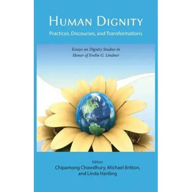 Human Dignity: Practices, Discourses, and Transformations