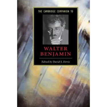 The Cambridge Companion to Walter Benjamin