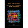 Being and Becoming African as a Permanent Work in Progress: Inspiration from Chinua Achebe's Proverbs