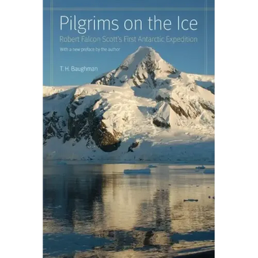 Pilgrims on the Ice: Robert Falcon Scott's First Antarctic Expedition