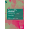 Silence and Its Derivatives: Conversations Across Disciplines