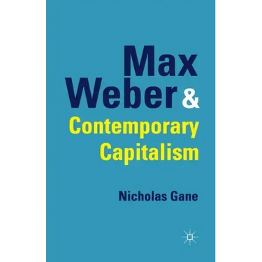 Max Weber and Contemporary Capitalism