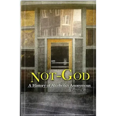 Not God: A History of Alcoholics Anonymous