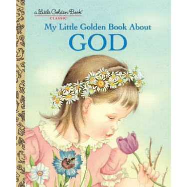 My Little Golden Book about God: A Classic Christian Book for Kids