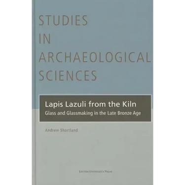 Lapis Lazuli from the Kiln: Glass and Glassmaking in the Late Bronze Age