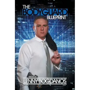 The Bodyguard Blueprint: A Field Guide to Executive Protection Business Success