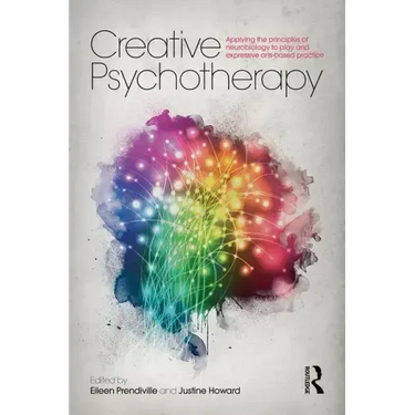 Creative Psychotherapy: Applying the Principles of Neurobiology to Play and Expressive Arts-Based Practice