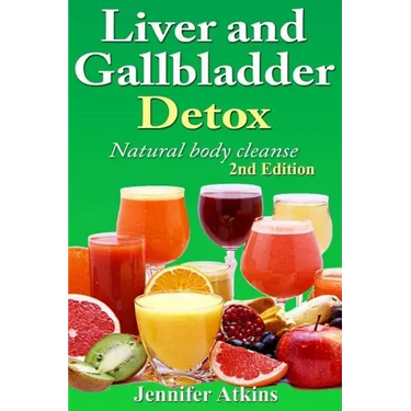 Detox: Liver and Gallbladder Detox: Natural Body Cleanse