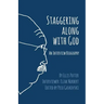 Staggering Along With God: An Interview Biography