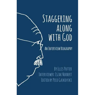 Staggering Along With God: An Interview Biography