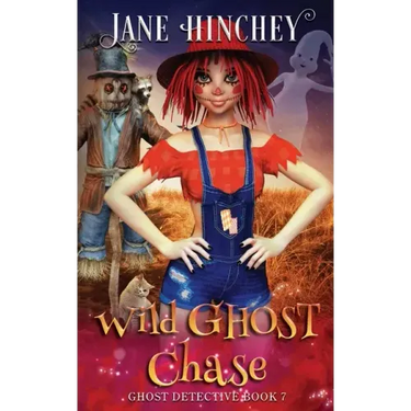 Wild Ghost Chase: A Ghost Detective Paranormal Cozy Mystery #7