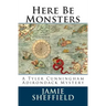 Here Be Monsters