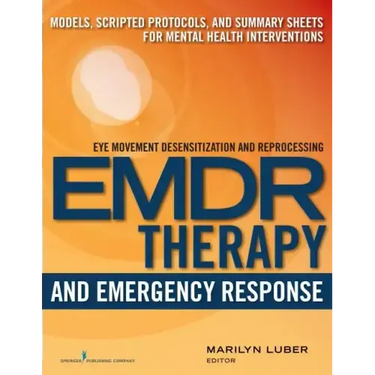 Emdr and Emergency Response: Models, Scripted Protocols, and Summary Sheets for Mental Health Interventions