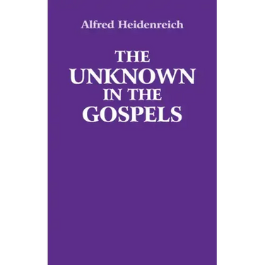 The Unknown in the Gospels