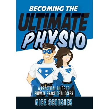 Becoming the Ultimate Physio: A practical guide to private practice success