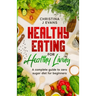 Healthy Eating for Healthy Living: A complete guide to zero sugar diet for beginners
