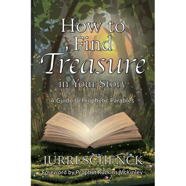 How to Find Treasure in Your Story: A Guide to Prophetic Parables
