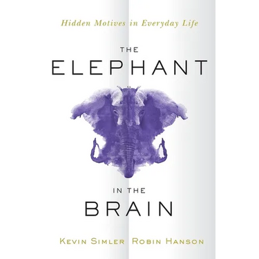 The Elephant in the Brain: Hidden Motives in Everyday Life