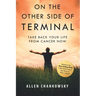 On The Other Side of TERMINAL: Take Back your Life from Cancer NOW