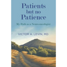 Patients but no Patience: My Path as a Neuro-Oncologist