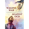 Waging War Against OCD: A Christian Approach to Victory