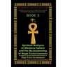 The Prophetic 12,594-Year Benu Cycle: Encoding the Consciousness of Higher Peace through the Divine Union of Masculine and Feminine Energy Book 3: Spi