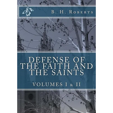 Defense of the Faith and the Saints, Volumes 1 & 2 (Complete and Unabridged)