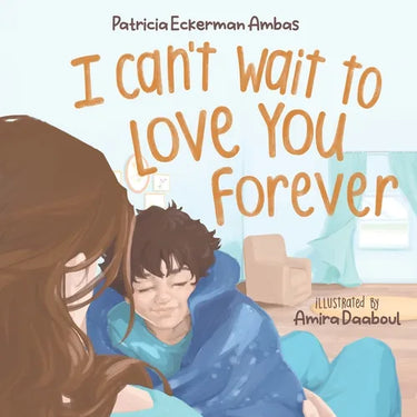 I Can't Wait to Love You Forever: A Big Brother Book