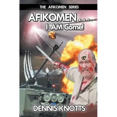 AFIKOMEN . . . I AM Come! The Final Chapter of the Afikomen Series