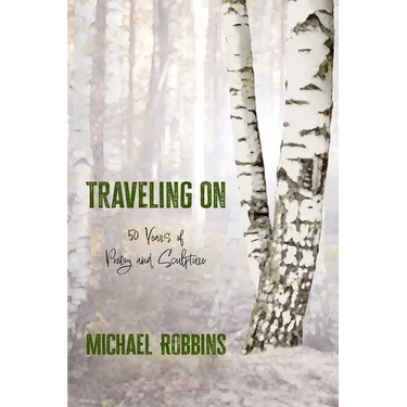 Traveling On: Fifty Years of Poetry and Sculpture: Fifty