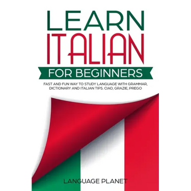 Learn Italian for Beginners: Fast and fun way to study language with grammar, dictionary and Italian tips. Ciao, Grazie, Prego.