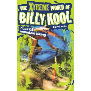 The Xtreme World of Billy Kool Book 6: Mountain Biking
