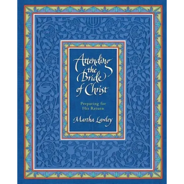Attending the Bride of Christ: Preparing for His Return
