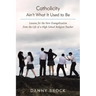 Catholicity Ain't What It Used to Be: Lessons for the New Evangelization from the Life of a High School Religion Teacher