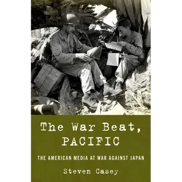 The War Beat, Pacific: The American Media at War Against Japan