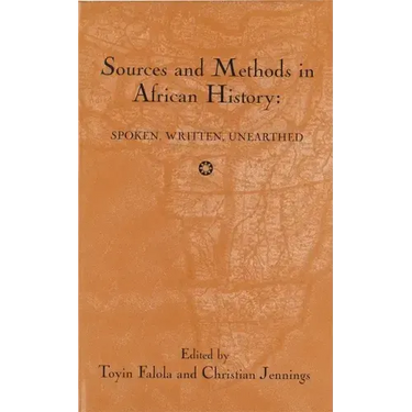 Sources and Methods in African History: Spoken Written Unearthed