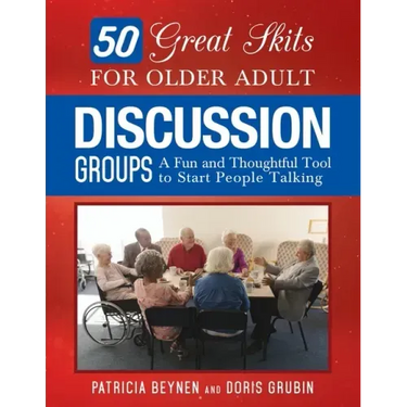 50 Great Skits for Older Adult Discussion Groups: A Fun and Thoughtful Tool to Start People Talking