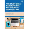 The Study Skills Handbook for Nutritionists and Dieticians