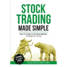 Stock Trading Made Simple: How to Trade on the Stock Market: The Beginner's Guide