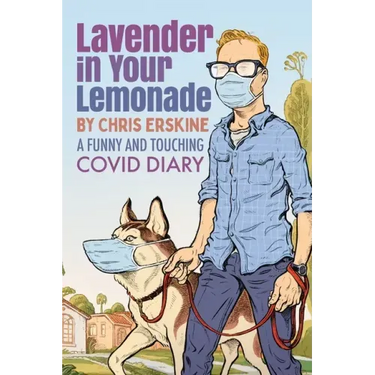 Lavender in Your Lemonade: A Funny and Touching COVID Diary