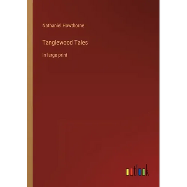 Tanglewood Tales: in large print