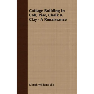 Cottage Building In Cob, Pise, Chalk & Clay - A Renaissance