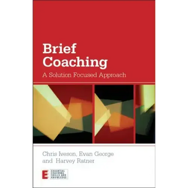 Brief Coaching: A Solution Focused Approach