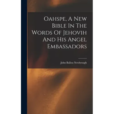 Oahspe, A New Bible In The Words Of Jehovih And His Angel Embassadors